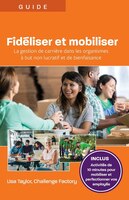 Fidéliser et mobiliser: La gestion de carrière dans les organismes à but non lucratif et de bienfaisance