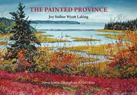The Painted Province: Nova Scotia Through An Artist's Eyes