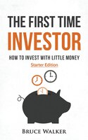 The First Time Investor: How To Invest With Little Money