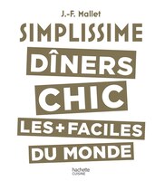 Simplissime Dîners Chic Les Plus Faciles Du Monde