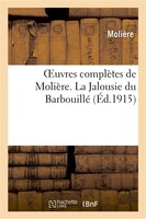 Oeuvres Completes de Moliere: Accompagnees de Notes Tirees de Tous Les Commentateurs