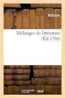 Melanges de Litterature, Pour Servir de Supplement a la Derniere Edition Des Oeuvres de Voltaire