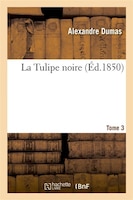 La Tulipe Noire.Tome 3