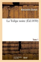 La Tulipe Noire.Tome 1