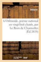 L'Orleanide, Poeme National En Vingt-Huit Chants
