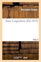 Isaac Laquedem. T. 3