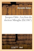 Jacques Ortis; Les Fous Du Docteur Miraglia