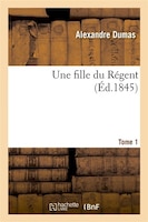 Une Fille Du Regent.Tome 1