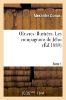 Oeuvres Illustrees. Les Compagnons de Jehu. Tome 1