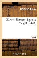 Oeuvres Illustrees. La Reine Margot. Partie 2