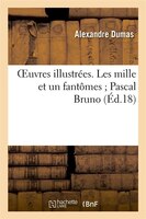 Oeuvres Illustrees. Les Mille Et Un Fantomes; Pascal Bruno