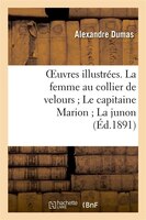 Oeuvres Illustrees. La Femme Au Collier de Velours; Le Capitaine Marion; La Junon