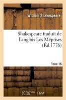 Shakespeare Traduit de L'Anglois. Tome 16 Les Meprises