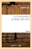 Le Commandeur de Malte. Tome 2