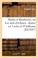 Martin Et Bamboche, Ou Les Amis D'Enfance: Drame En 5 Actes Et 10 Tableaux