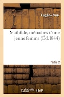 Mathilde, Memoires D'Une Jeune Femme. Partie 2