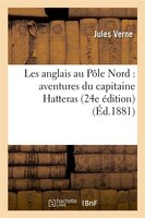 Les Anglais Au Pole Nord: Aventures Du Capitaine Hatteras (24e Edition)