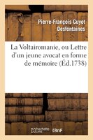 La Voltairomanie, Ou Lettre D Un Jeune Avocat En Forme de Memoire