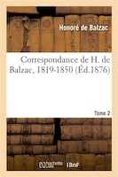 Correspondance de H. de Balzac, 1819-1850. 2