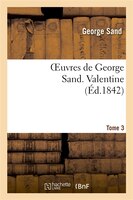Oeuvres de George Sand. Tome 3. Valentine