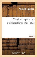 Vingt ANS Apres: Les Mousquetaires.Partie 2