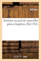 Sixieme Recueil de Nouvelles Pieces Fugitives de Mr. de Voltaire