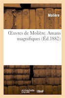 Oeuvres de Moliere. Amans Magnifiques