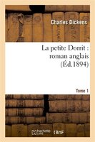 La Petite Dorrit: Roman Anglais.Tome 1