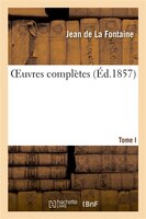 Oeuvres Completes. Tome I