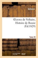 Oeuvres de Voltaire. T.25, Histoire de Russie