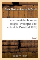 Le Serment Des Hommes Rouges: Aventures D Un Enfant de Paris. Tome 2