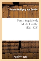 Faust, Tragedie de M. de Goethe, Traduite En Francais Par M. Albert Stapfer.