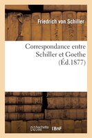 Correspondance Entre Schiller Et Goethe (Ed.1877)