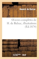 Oeuvres Completes de H. de Balzac. Illustrations