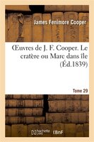 Oeuvres de J. F. Cooper. T. 29 Le Cratere Ou Marc Dans Ile