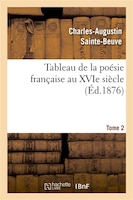 Tableau de La Poesie Francaise Au Xvie Siecle.Tome 2