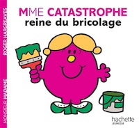 MADAME CATASTROPHE : REINE DU BRICOLAGE