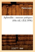 Aphrodite: Moeurs Antiques (68e Ed.)