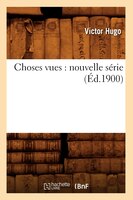 Choses Vues: Nouvelle Serie