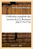 Collection Complette Des Oeuvres de J.-J. Rousseau (Ed.1774-1776)