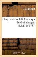 Corps Universel Diplomatique Du Droit Des Gens (Ed.1726-1731)