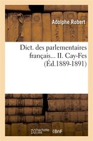 Dict. Des Parlementaires Francais... II. Cay-Fes (Ed.1889-1891)