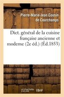 Dict. General de La Cuisine Francaise Ancienne Et Moderne (2e Ed.) (Ed.1853)