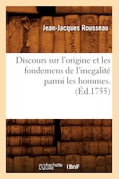 Discours Sur L'Origine Et Les Fondemens de L'Inegalite Parmi Les Hommes . (Ed.1755)