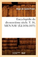 Encyclopedie Du Dix-Neuvieme Siecle. T. 16, Men-Nav (Ed.1836-1853)