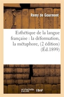 Esthetique de La Langue Francaise: La Deformation, La Metaphore, (2 Edition)