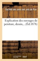Explication Des Ouvrages de Peinture, Dessin, ...(Ed.1878)