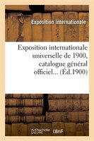 Exposition Internationale Universelle de 1900, Catalogue General Officiel... (Ed.1900)