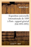 Exposition Universelle Internationale de 1889 a Paris: Rapport General (Ed.1891-1892)