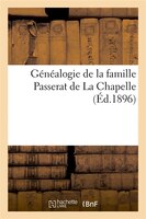 Genealogie de La Famille Passerat de La Chapelle, (Ed.1896)